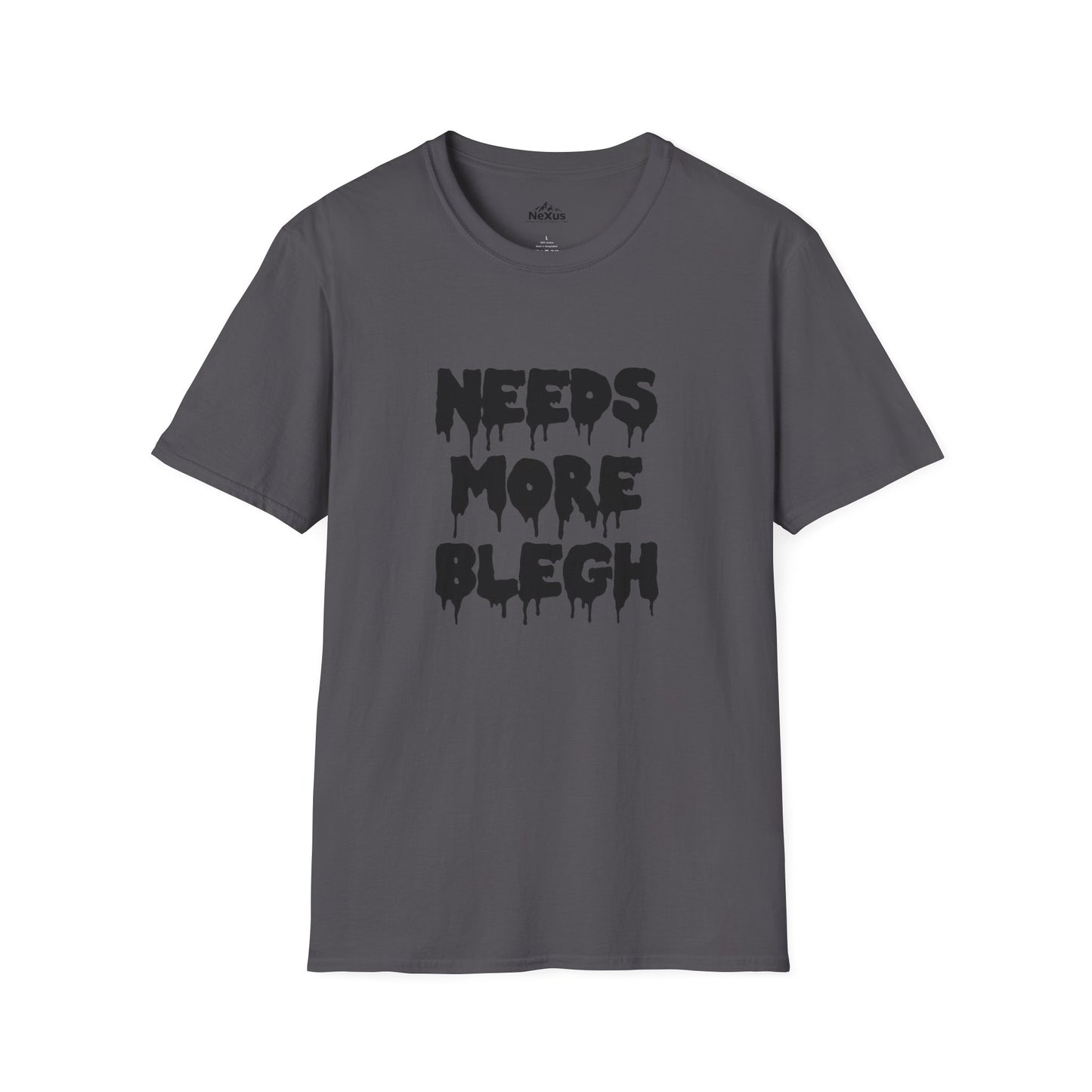 Needs More Blegh T Shirt