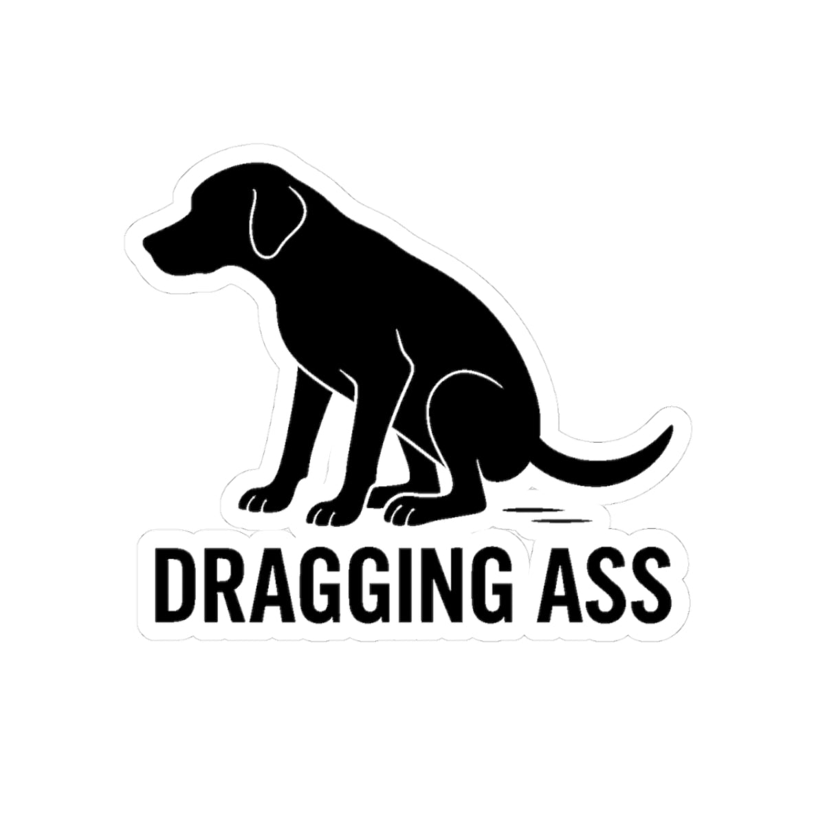 Dragging Ass Sticker