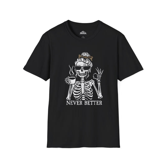Skeleton Never Better Shirt