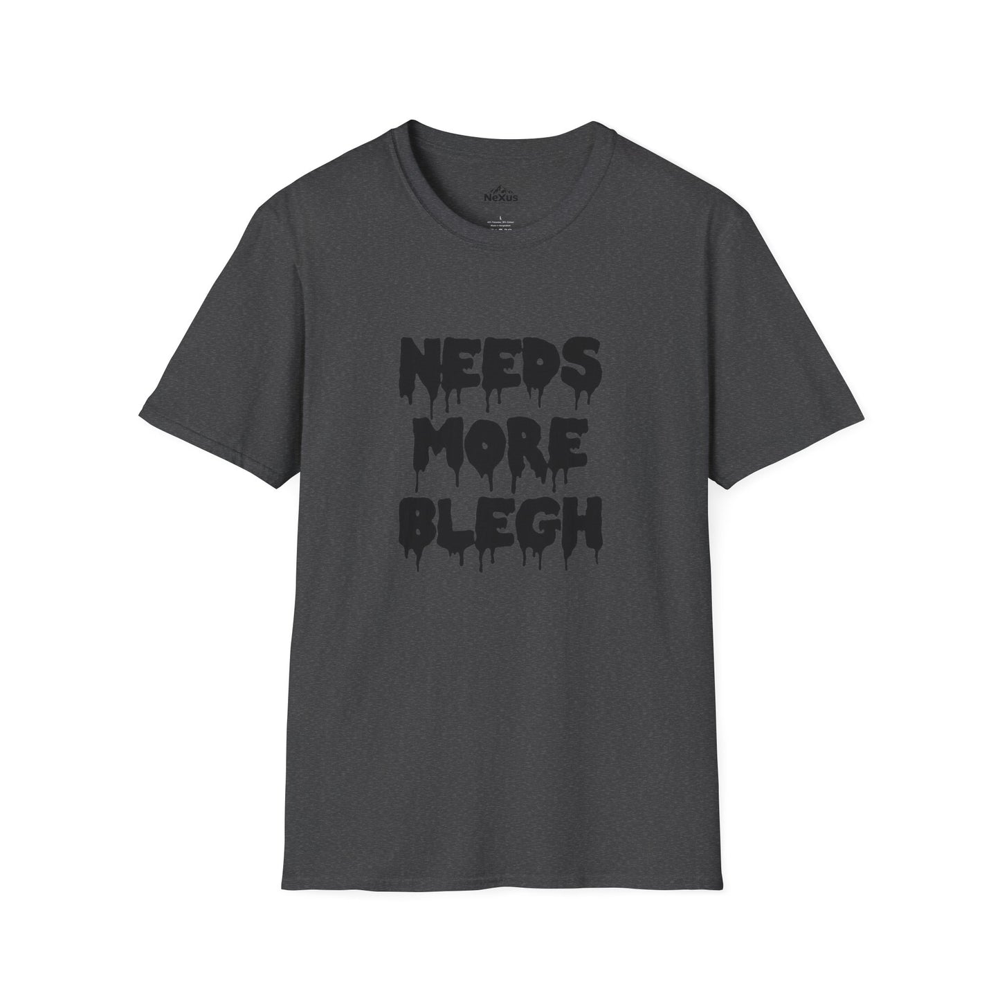Needs More Blegh T Shirt