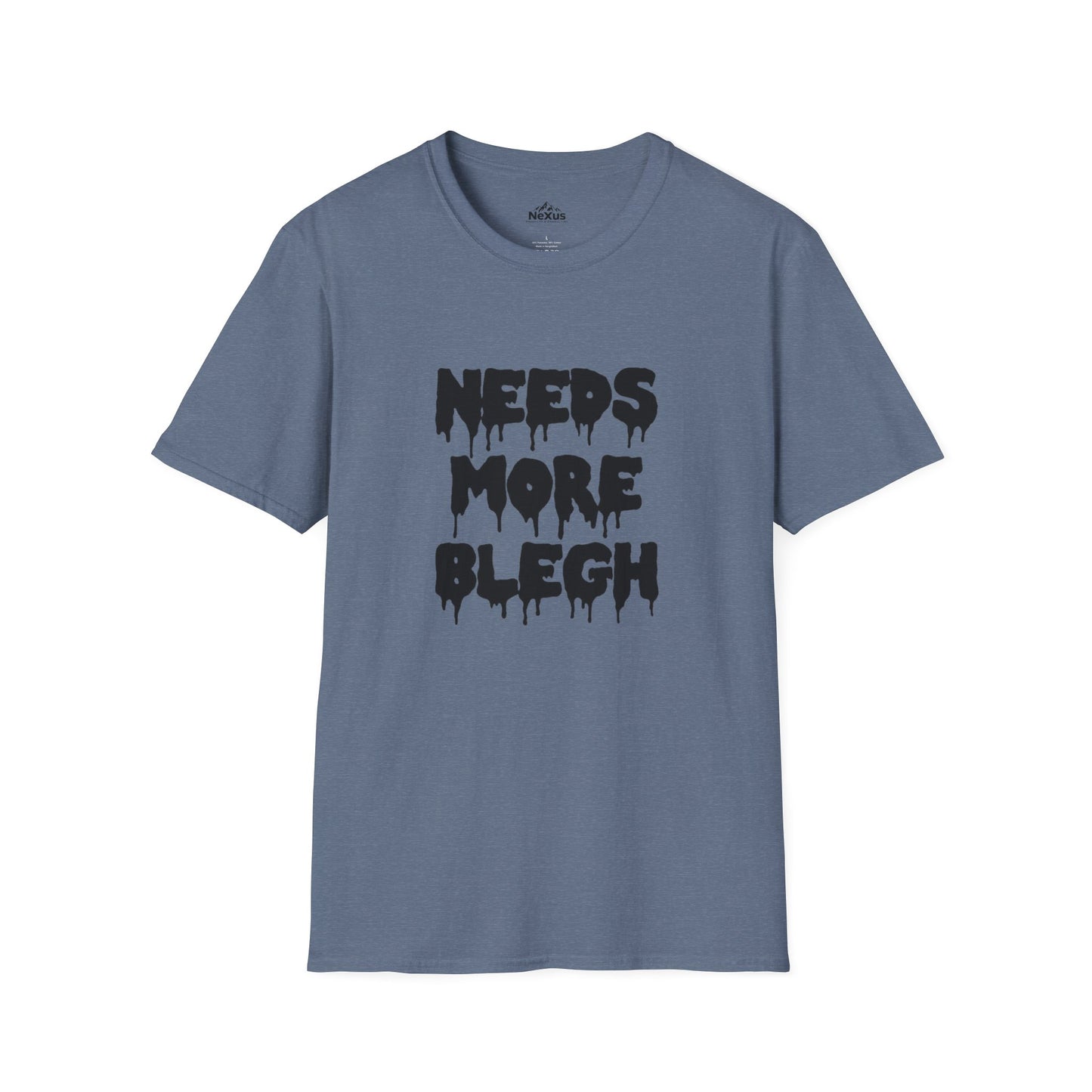 Needs More Blegh T Shirt