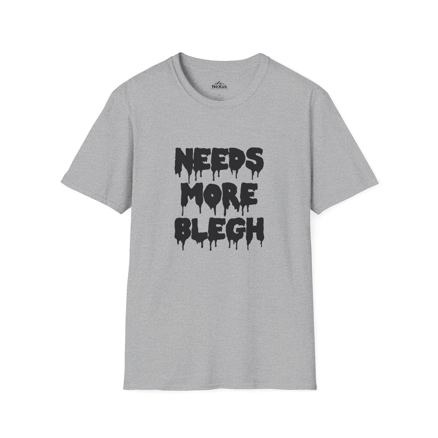 Needs More Blegh T Shirt