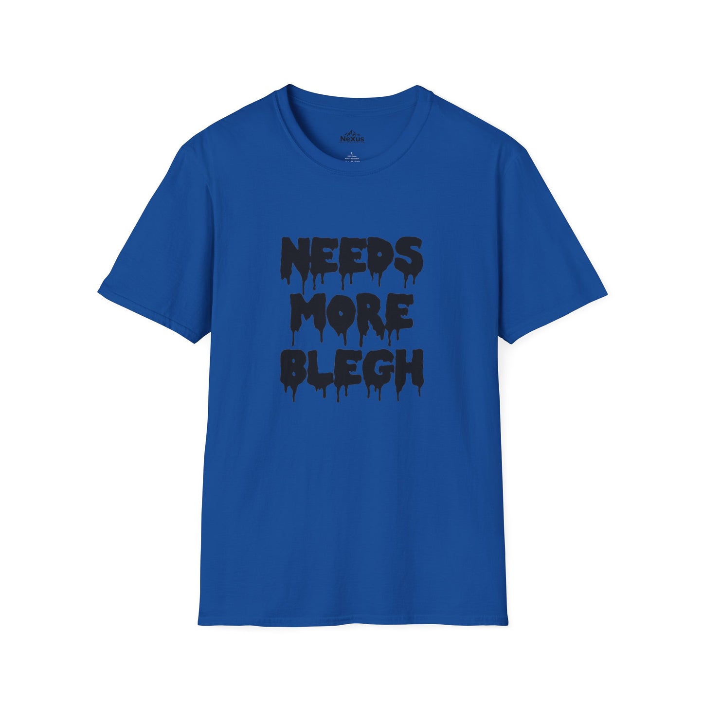 Needs More Blegh T Shirt